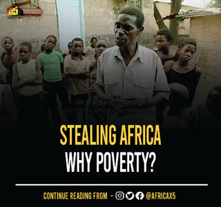 EDITOR'S NOTE: Stealing Africa ⎜ WHY POVERTY?