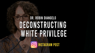 Deconstructing White Privilege with Dr. Robin DiAngelo